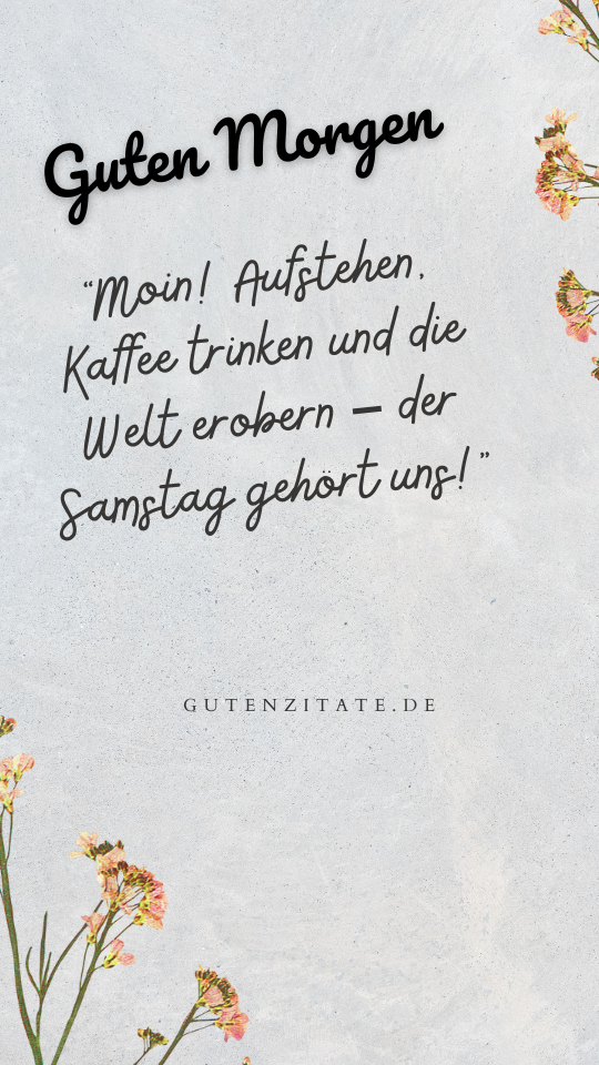 Guten Morgen Samstag