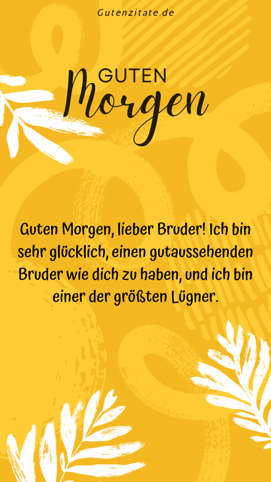Guten Morgen  Bruder